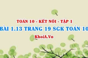 Bài 1.13 trang 19 SGK Toán 10 tập 1 Kết nối tri thức